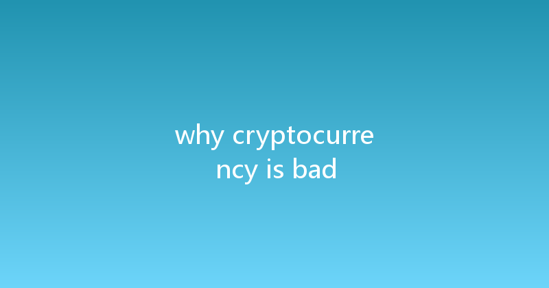 why cryptocurrency is bad 
