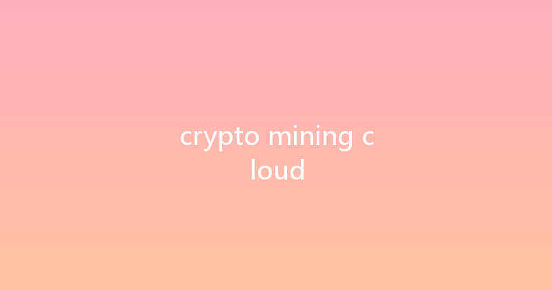 crypto mining cloud 