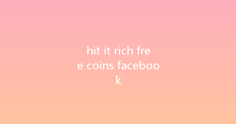 hit it rich free coins facebook 